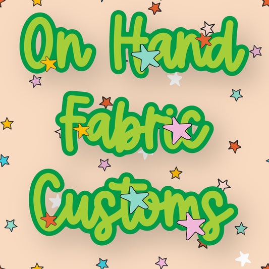 ON HAND FABRIC CUSTOM ORDER